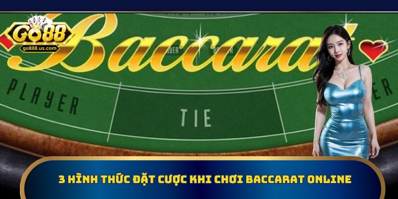 3 hình thức đặt cược khi chơi baccarat online