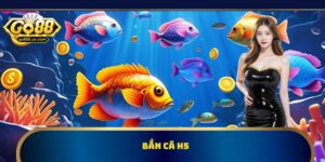 Bắn Cá H5 - Trò Chơi Săn Thưởng Hot Hit Nhất Go88 Online
