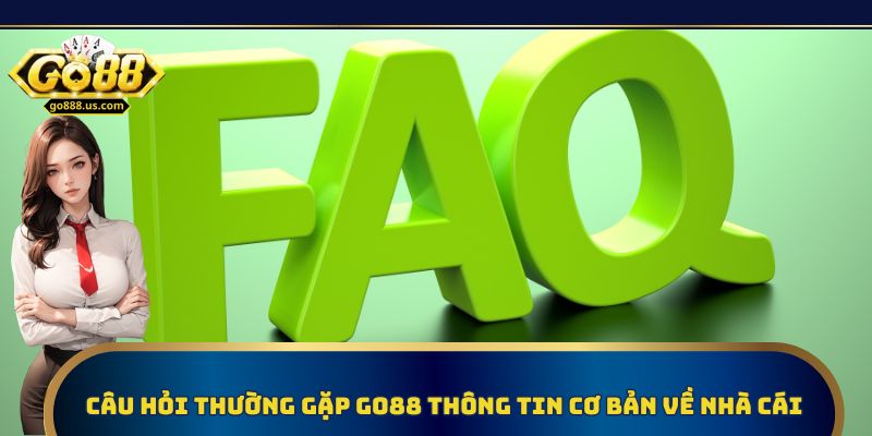 Câu hỏi thường gặp Go88 giúp bạn hiểu rõ về cổng game uy tín