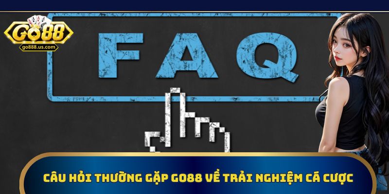 Câu hỏi thường gặp Go88 giúp tối ưu trải nghiệm cá cược
