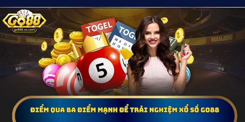 Điểm qua ba điểm mạnh để trải nghiệm xổ số Go88