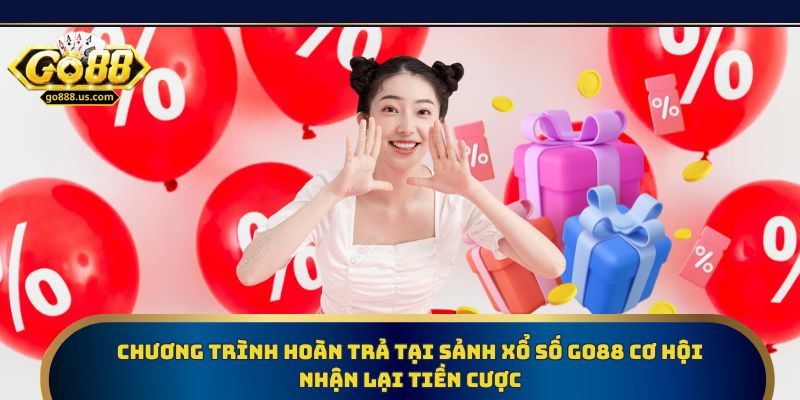 Khuyến mãi hoàn trả giúp người chơi nhận lại tiền cược khi thua