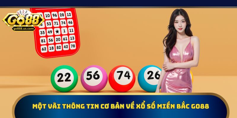 Một vài thông tin cơ bản về xổ số miền Bắc Go88