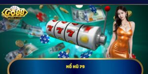 Nổ Hũ 79 | Cơ Hội Săn Jackpot Khủng Mỗi Ngày Tại Go88