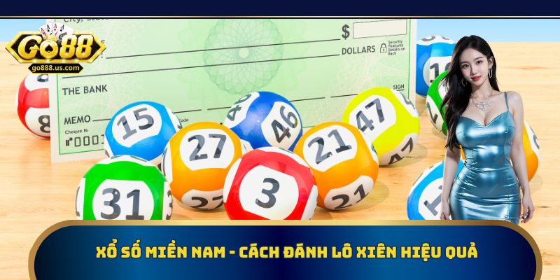 Xổ số miền Nam - Cách đánh lô xiên hiệu quả nhất